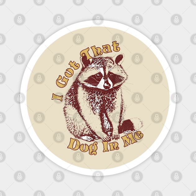 i-got-that-dog-in-me Magnet by Km Singo